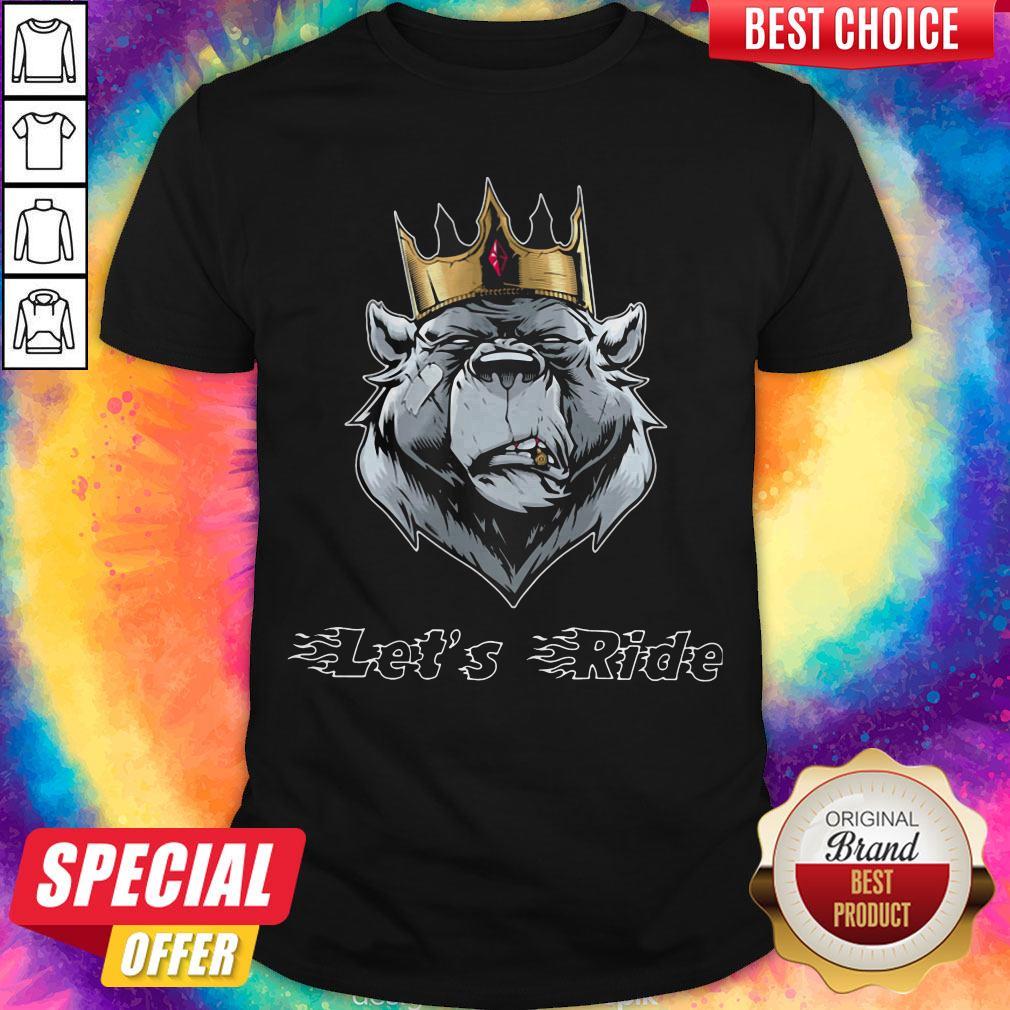 Maybe Lets Ride The King Bea Shirt