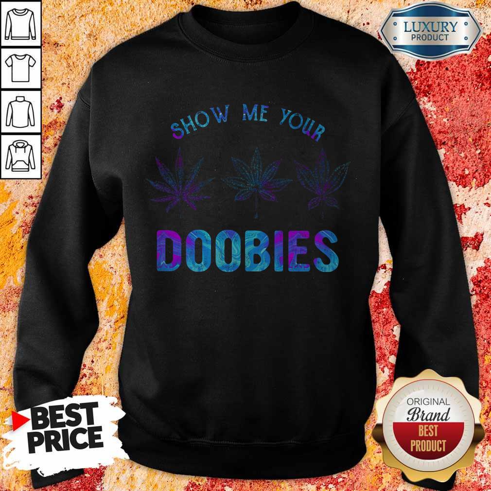Maybe Show Me Your Doobies Shirt - Image 4