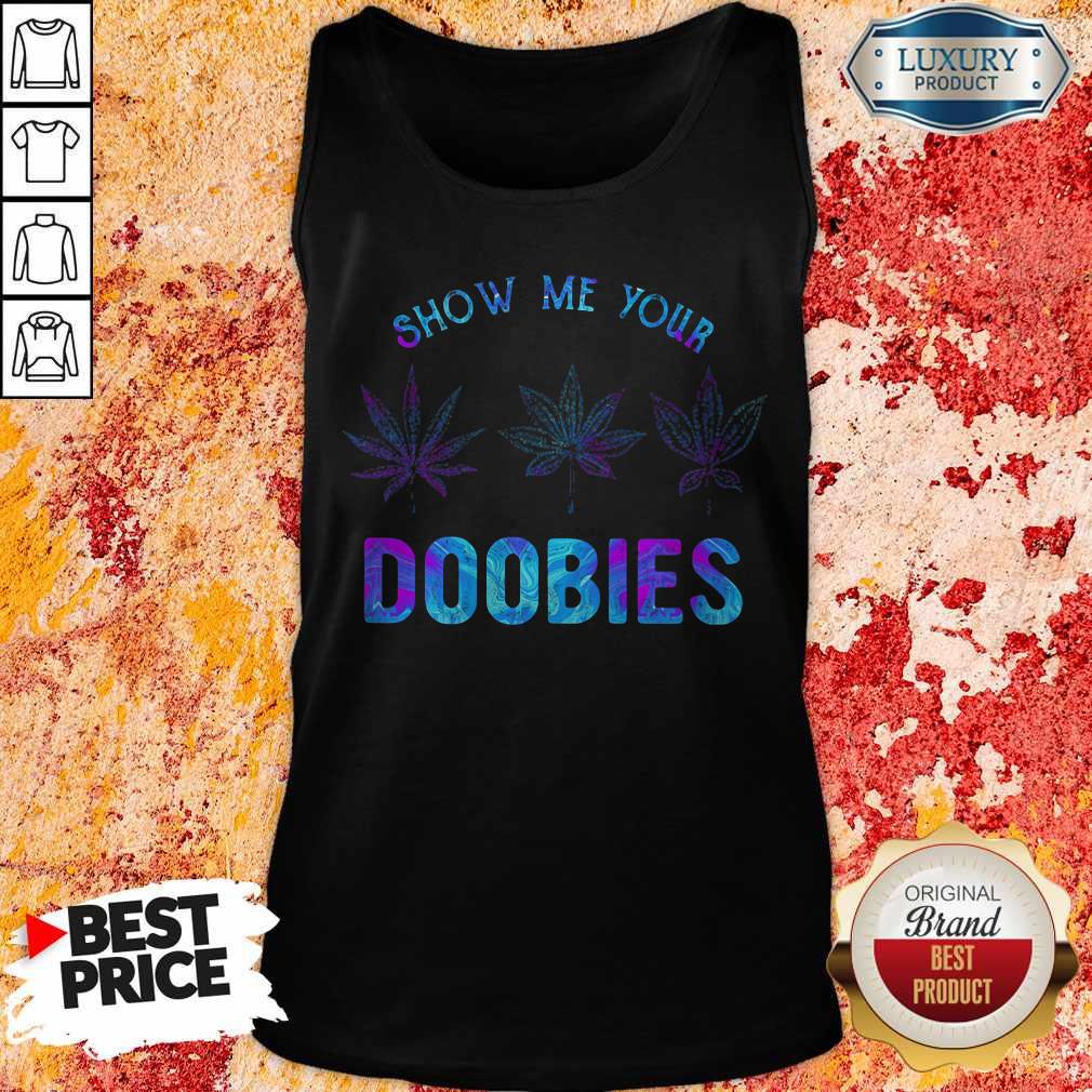 Maybe Show Me Your Doobies Shirt - Image 3