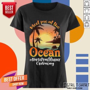 Alternative view of Meet Me At The Ocean Nurse Practitioner Shirt