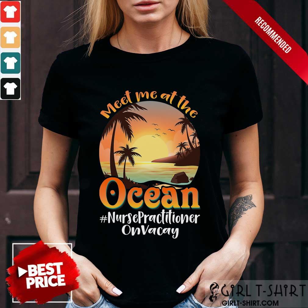 Meet Me At The Ocean Nurse Practitioner Shirt