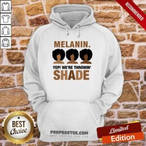 Alternative view of Melanin Yep Were Throwing Shade Shirt