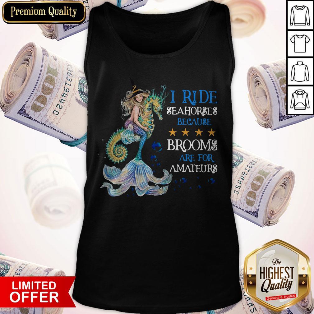 Mermaid I Ride Seahorses Because Brooms Are For Amateurs Shirt - Image 3