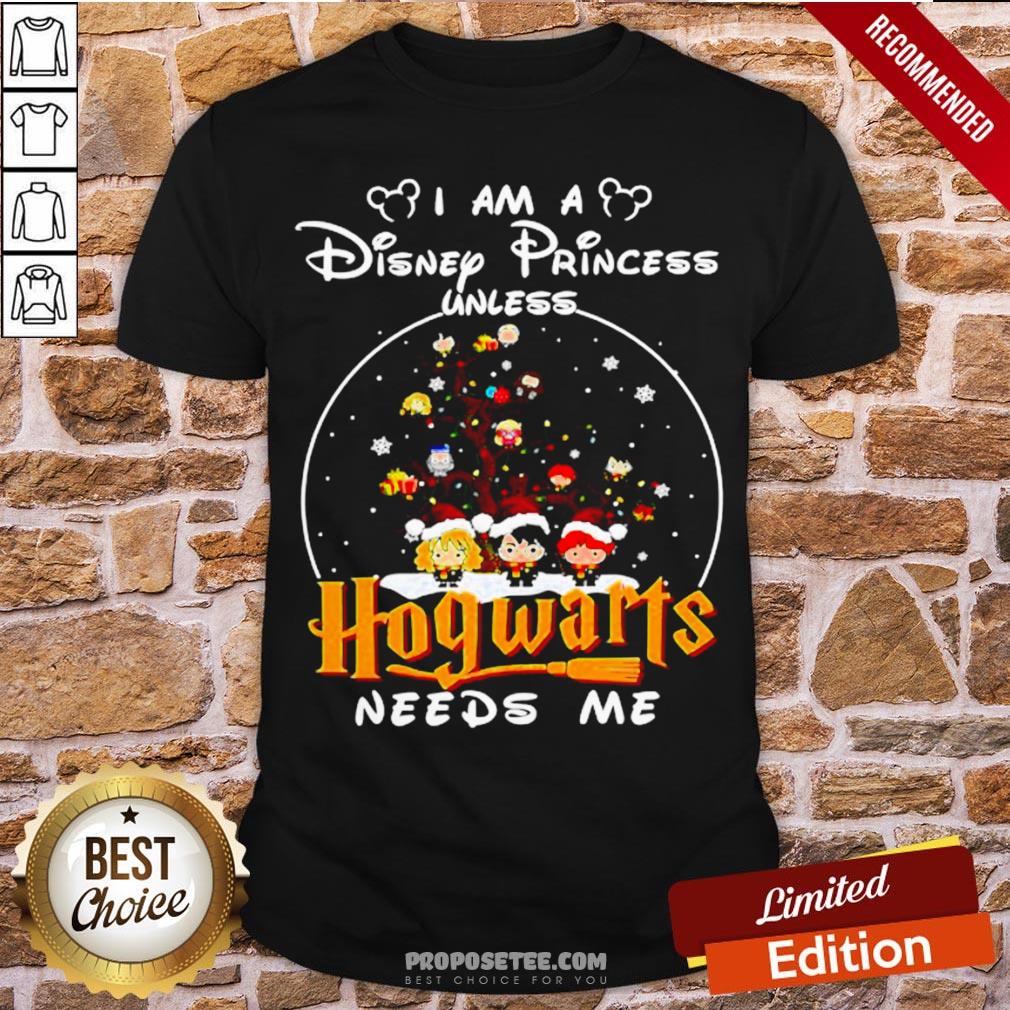 Merry Christmas I Am A Disney Princess Unless Hogwarts Needs Me Harry Potter Shirt