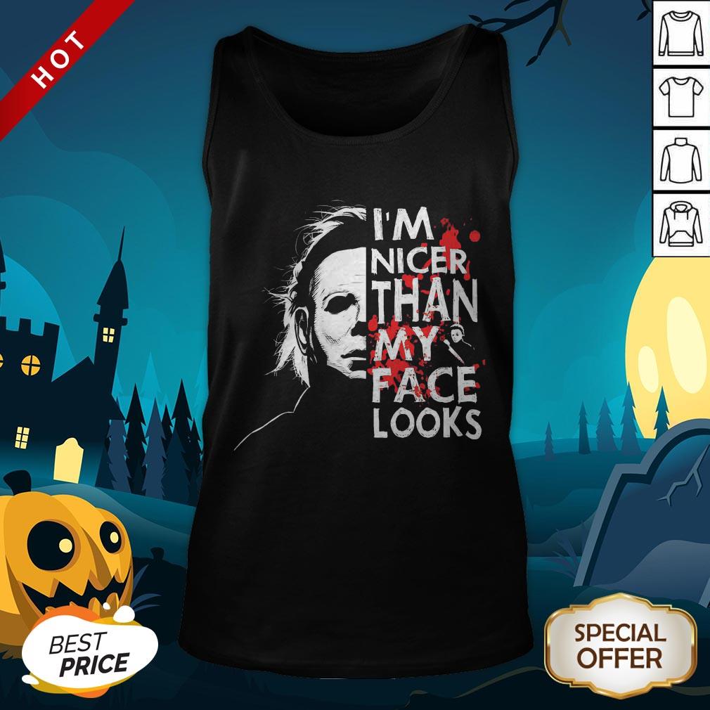 Michael Myers I’m Nicer Than My Face Looks Shirt - Image 4