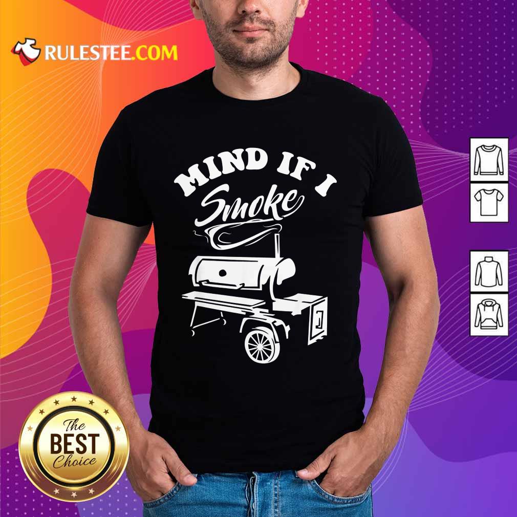 Mind If I Smoke Shirt