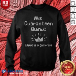 Alternative view of Mis Quince 15 Quaranteen Birthday Teenager Quinceanera Shirt