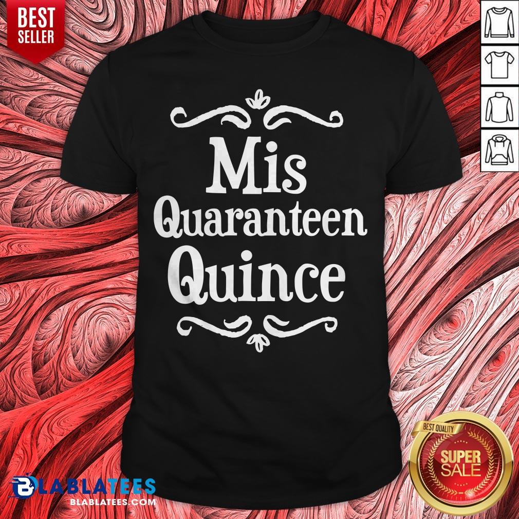 Mis Quince 15 Quaranteen Birthday Teenager Shirt