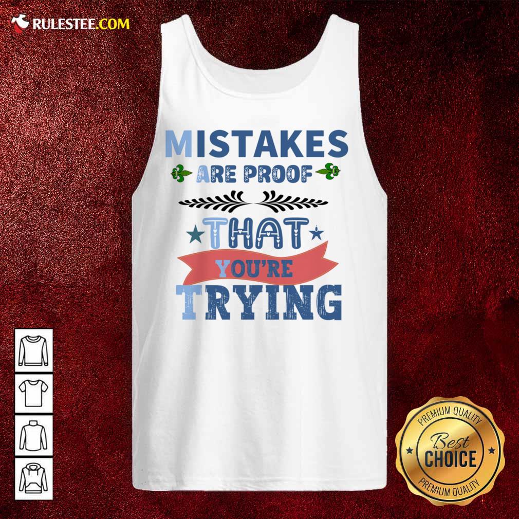 Mistakes Are Proof That You Are Trying Shirt - Image 3