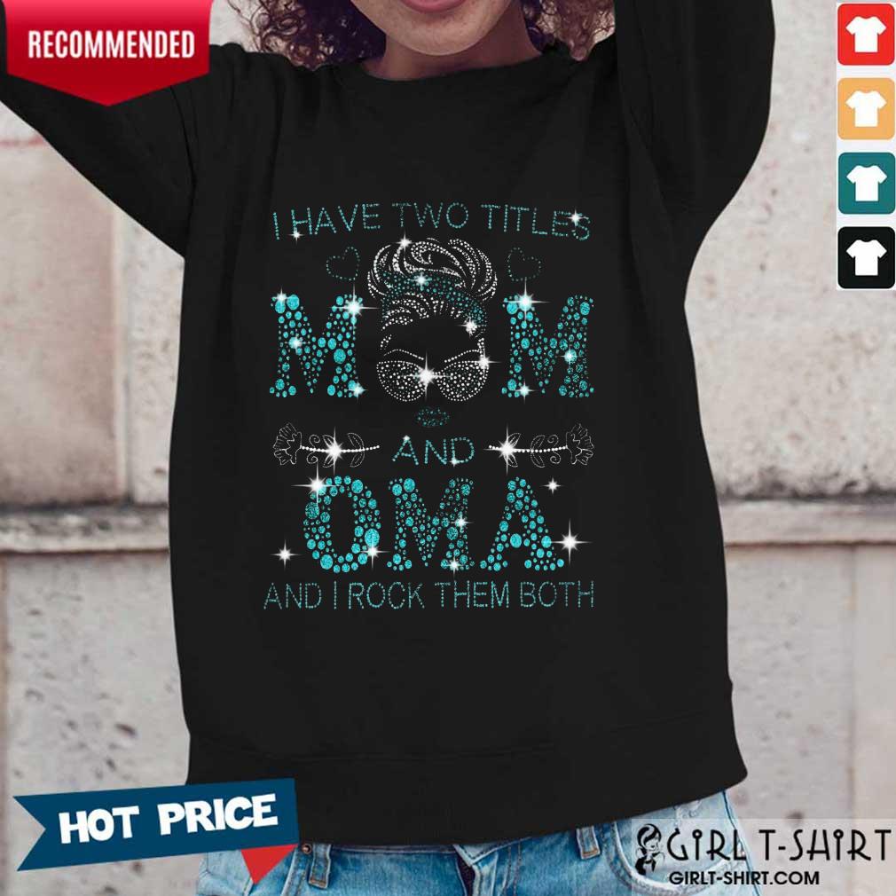 Mom And Oma And I Rock Them Both Girls Shirt - Image 5