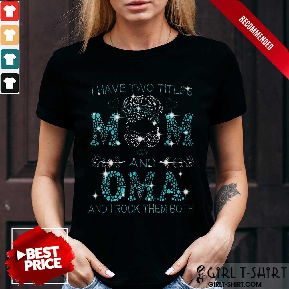 Mom And Oma And I Rock Them Both Girls Shirt