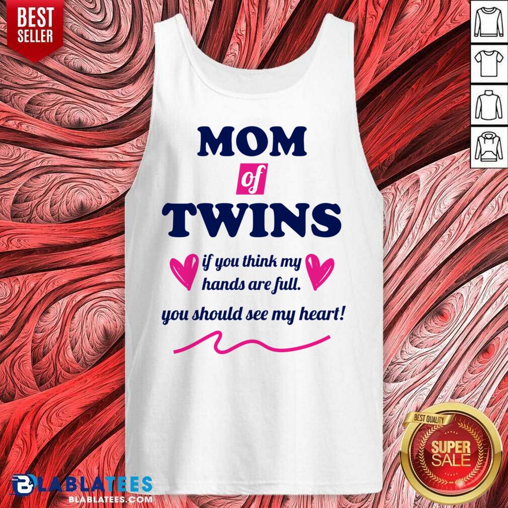 Mom Of Twins If You Think My Hands Are Full You Should See My Heart Shirt - Image 3