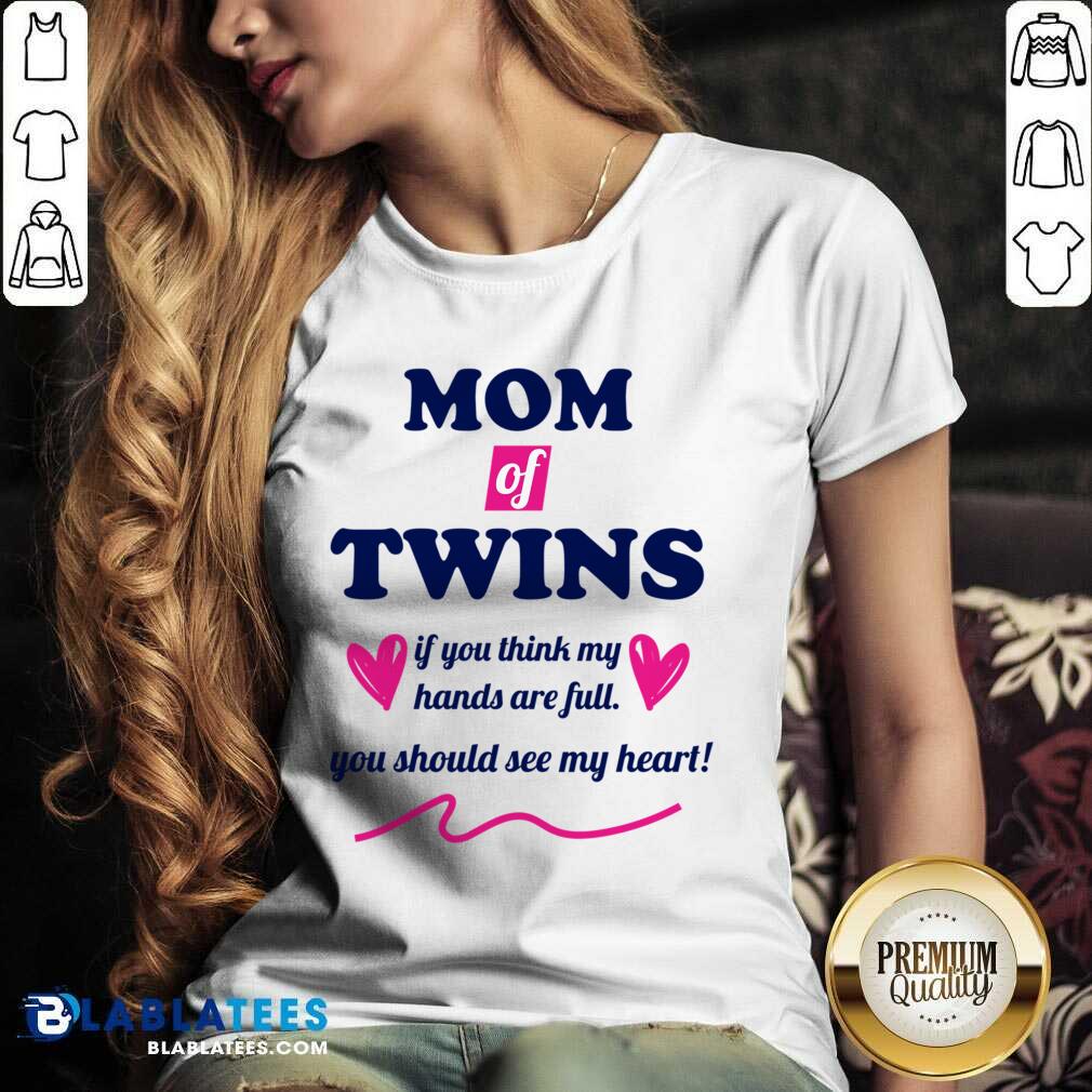 Mom Of Twins If You Think My Hands Are Full You Should See My Heart Shirt - Image 2