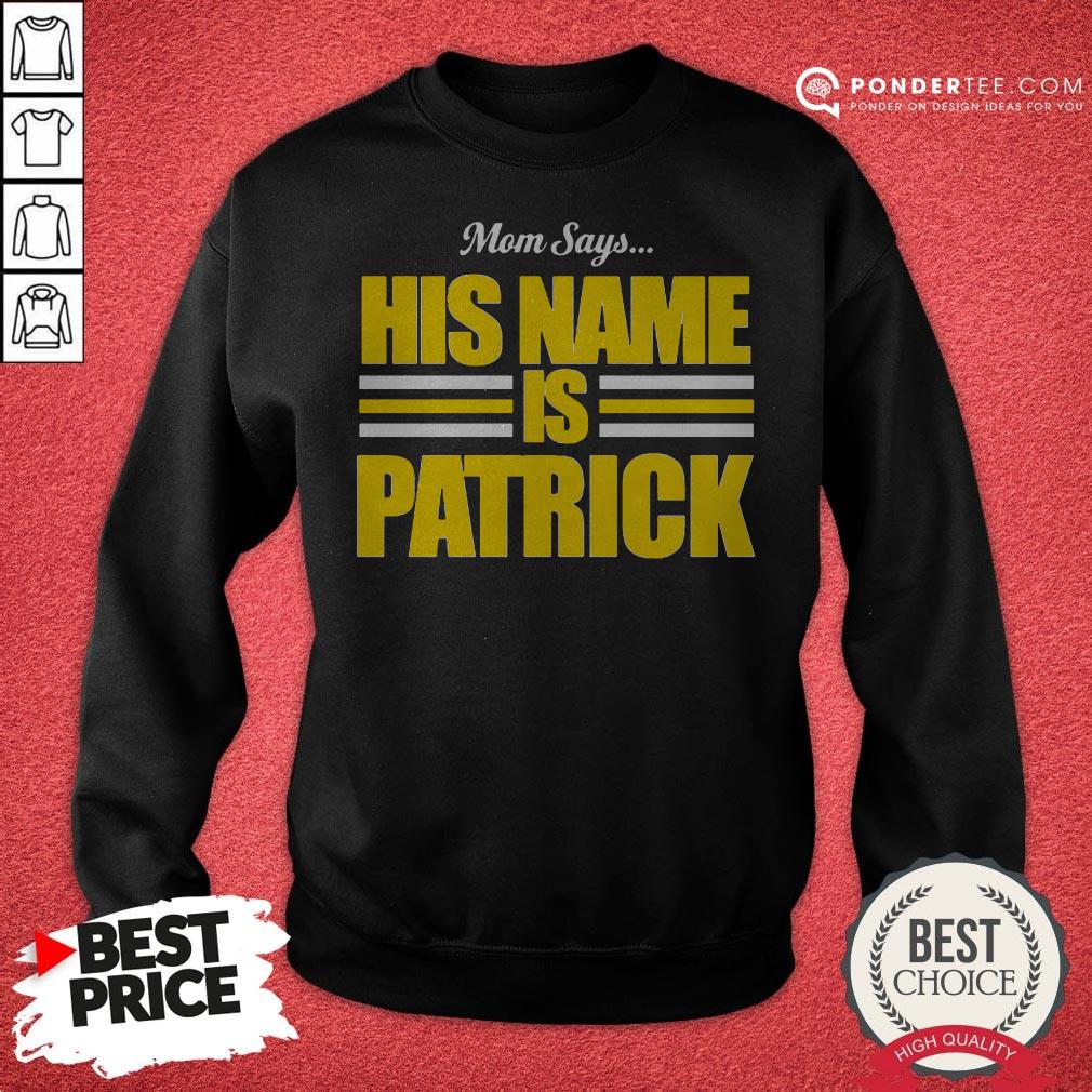 Mom Says His Name Is Patrick Shirt - Image 4