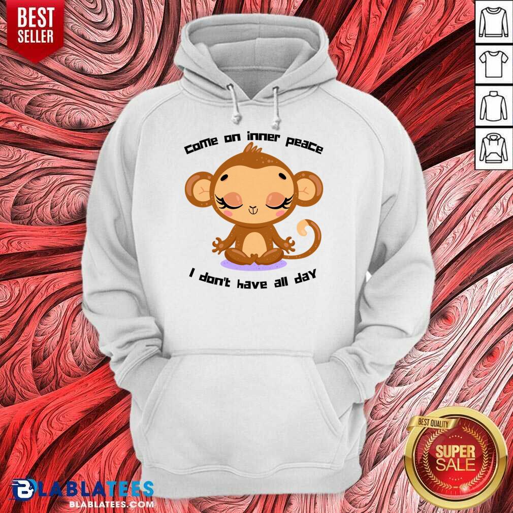 Monkey Come On Inner Peace I Don't Have All Day Shirt - Image 5