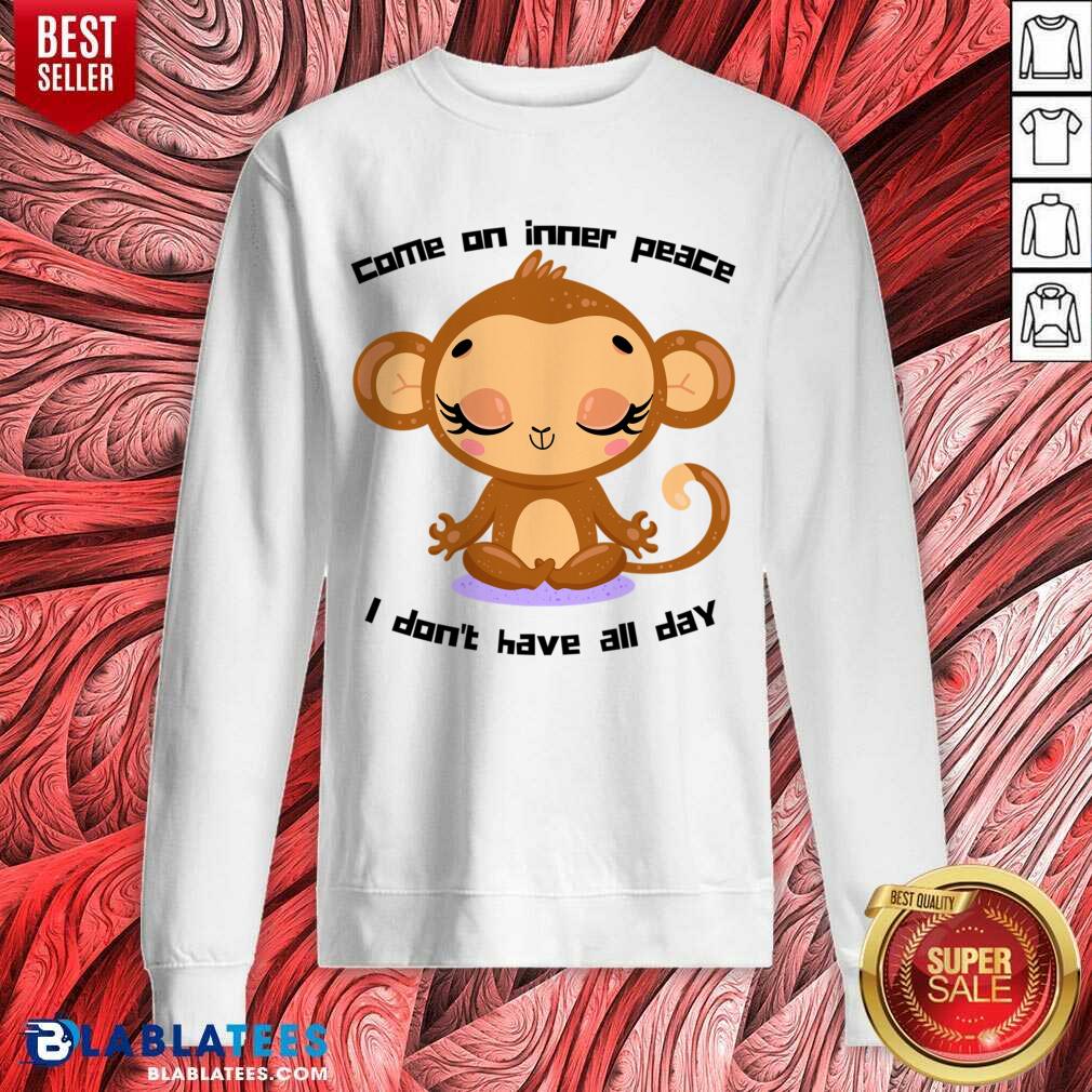 Monkey Come On Inner Peace I Don't Have All Day Shirt - Image 4