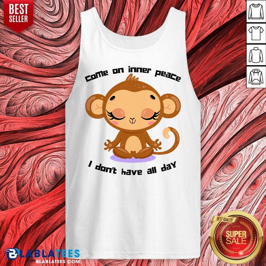 Monkey Come On Inner Peace I Don't Have All Day Shirt - Image 3