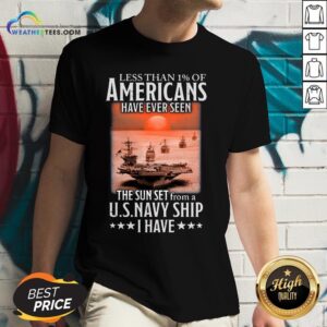Alternative view of More Less Than 1 Of Americans Have Ever Seen The Sun Set From A Us Navy Ship I Have Shirt