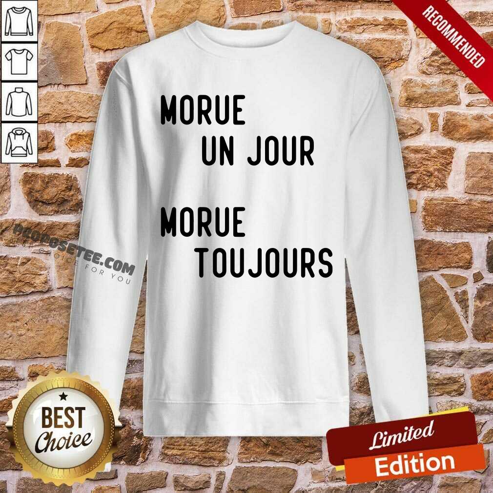 Morue Un Jour Morue Toujours Shirt - Image 2