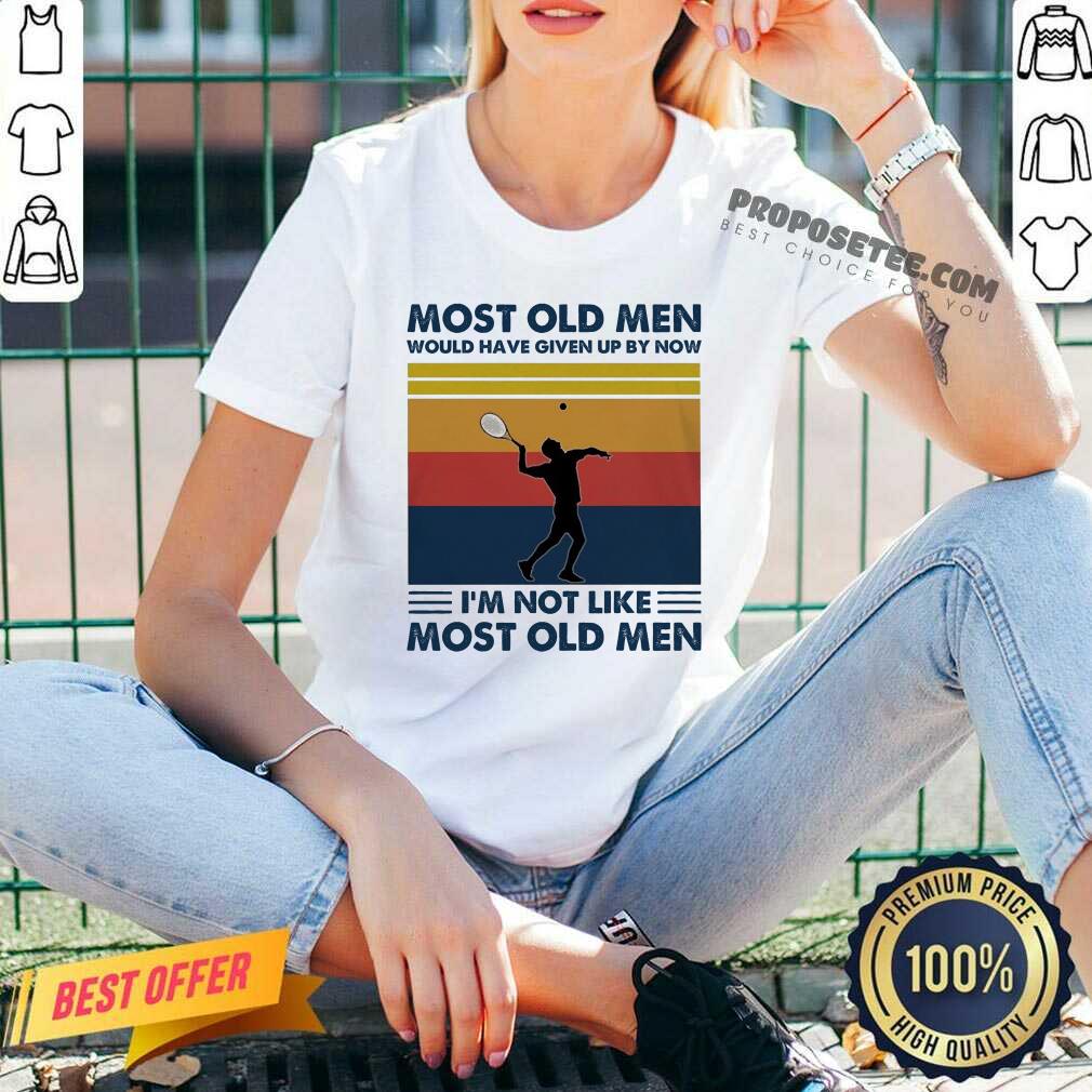 Most Old Men Would Have Given Up By Now I’m Not Like Most Old Men Tennis Vintage Shirt - Image 3