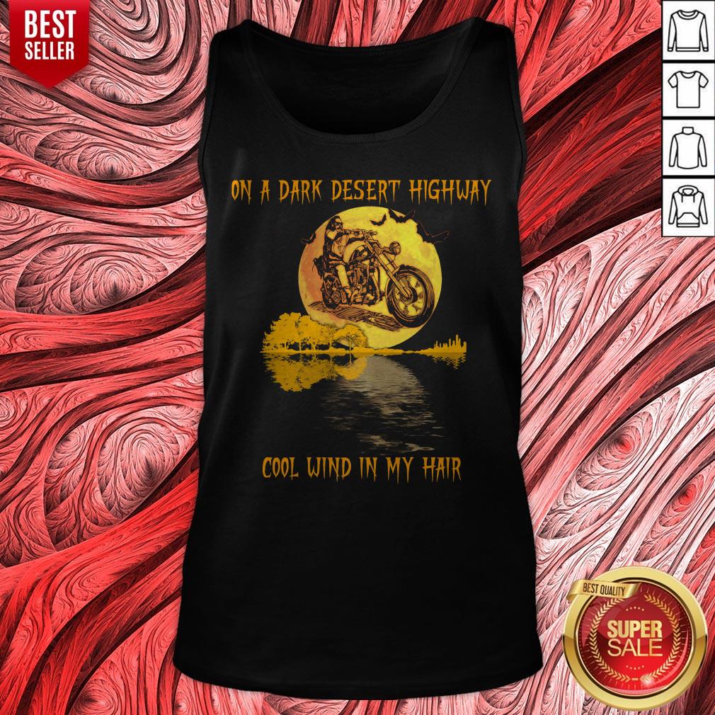 Motorcycle On A Dark Desert Highway Cool Wind In My Hair Halloween Shirt - Image 5