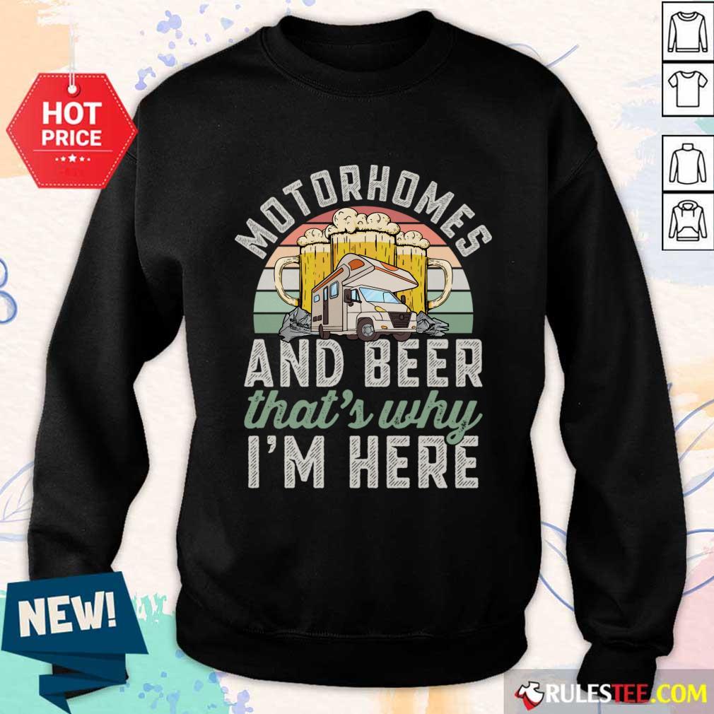 Motorhomes And Beer That's Why I'm Here Shirt - Image 4