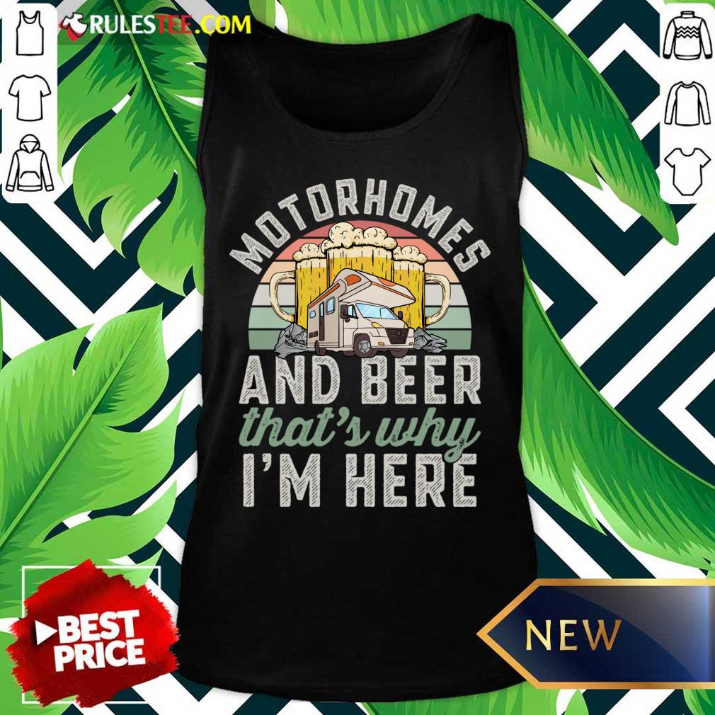 Motorhomes And Beer That's Why I'm Here Shirt - Image 3