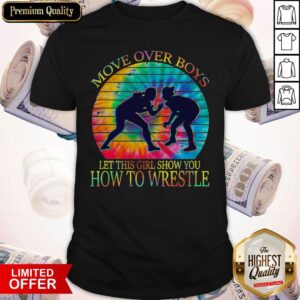 Move Over Boys Let This Girl Show You How To Wrestle Tie Dye Girls Vintage Retro Shirt