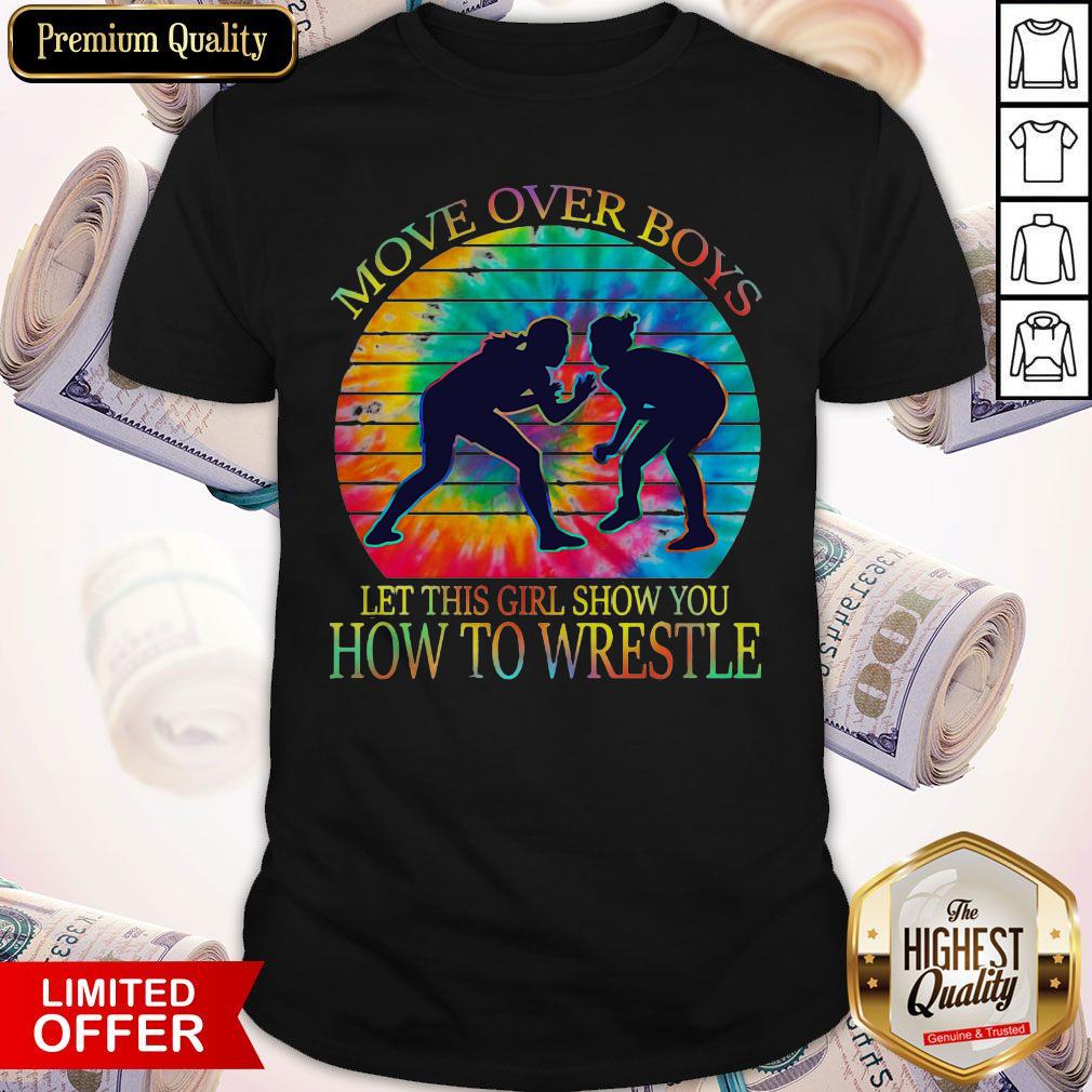 Move Over Boys Let This Girl Show You How To Wrestle Tie Dye Girls Vintage Retro Shirt