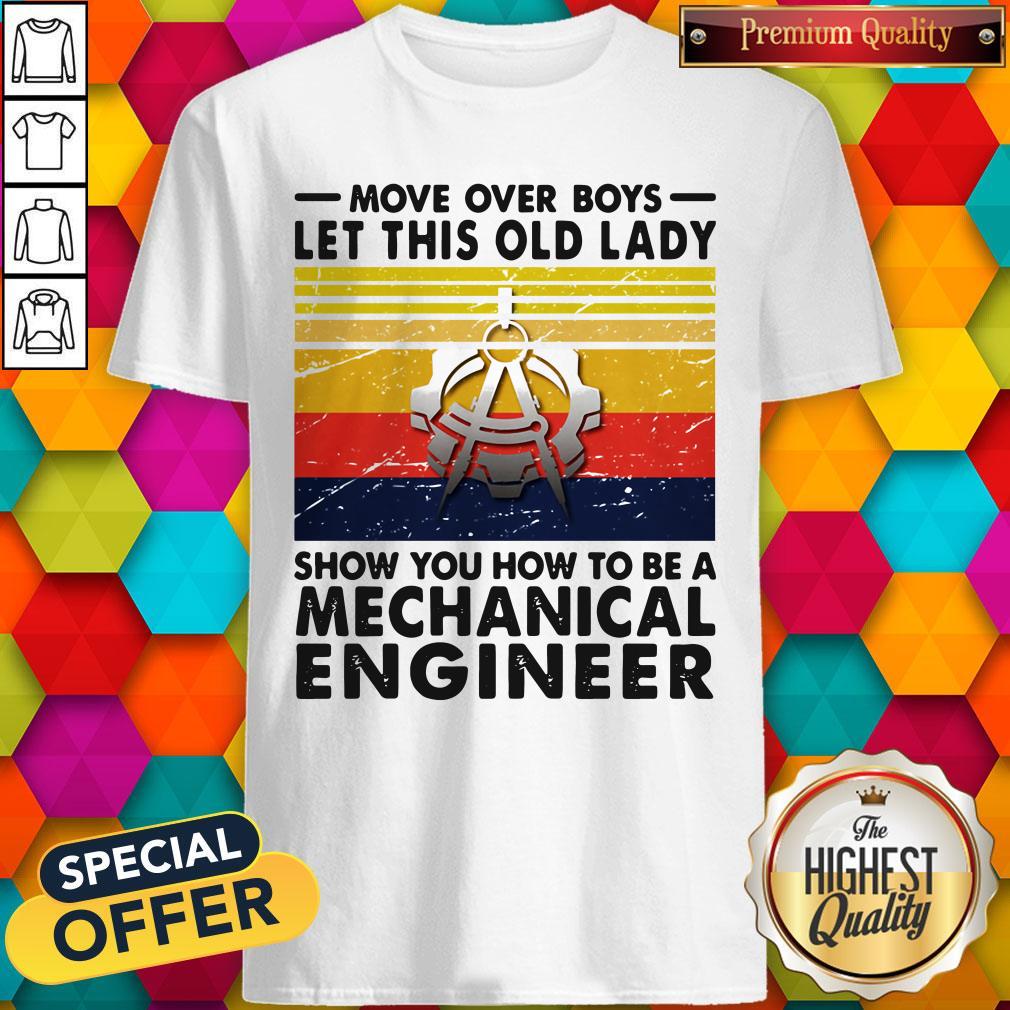 Move Over Boys Let This Old Lady Show You How To Be A Mechanical Engineer Vintage Retro Shirt