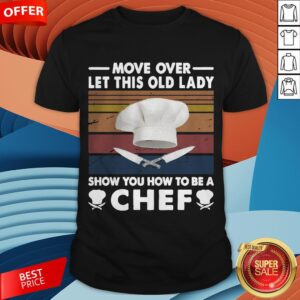 Move Over Let This Old Lady Show You How To Be A Chef Vintage Shirt