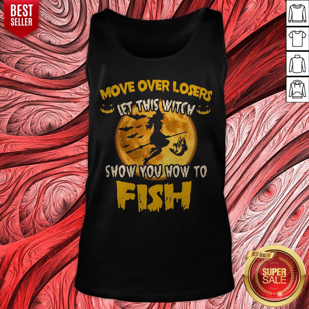 Move Over Losers Let This Witch Show You How To Fish Shirt - Image 4