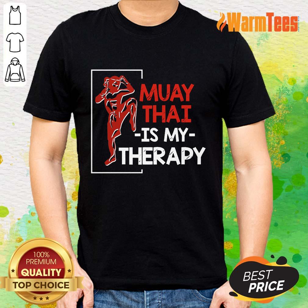 Muay Thai Is My Therapy Shirt