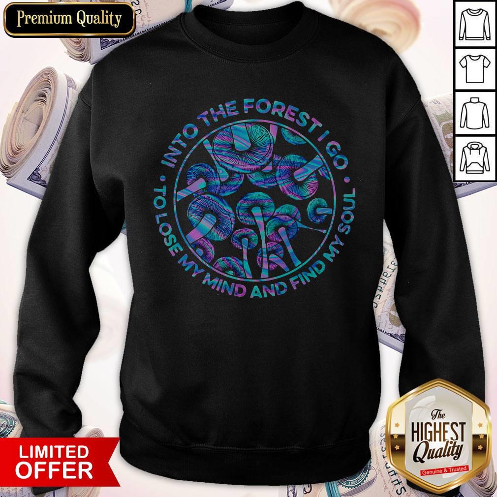 Mushroom Into The Forestigo To Lose My Mind And Find My Soul Shirt - Image 2