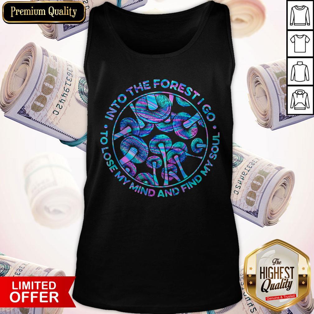 Mushroom Into The Forestigo To Lose My Mind And Find My Soul Shirt - Image 4