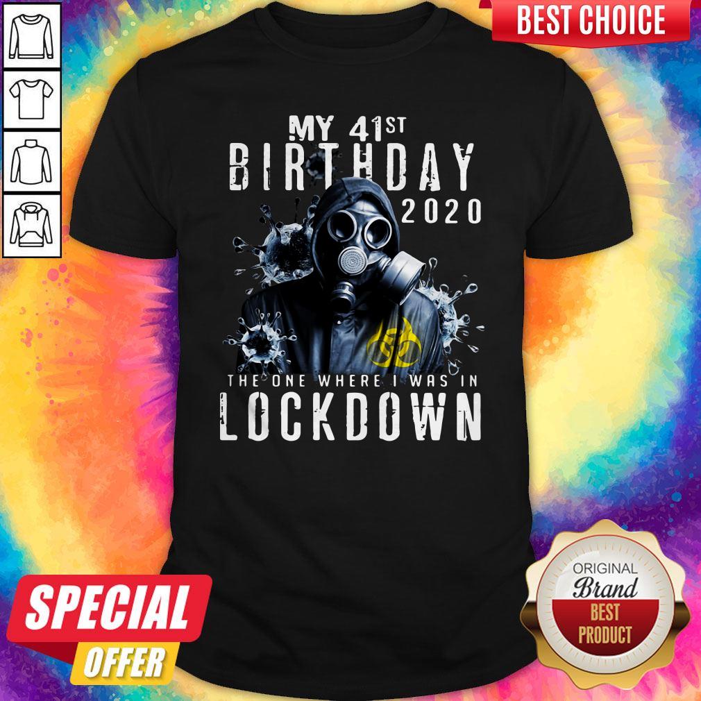 My 41st Birthday 2020 The One Where I Was In Lockdown Gas Mask Corona Virus Shirt