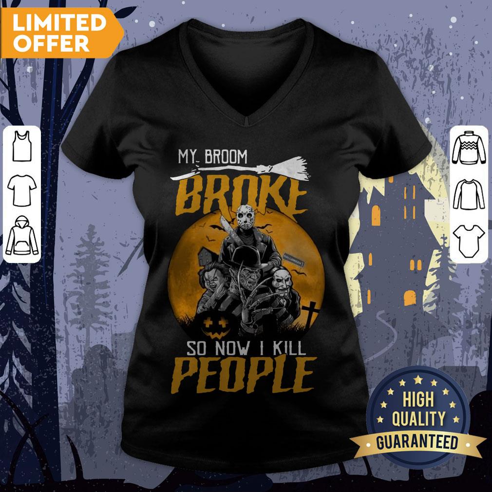 My Broom Broke So Now I Kill People Shirt - Image 3