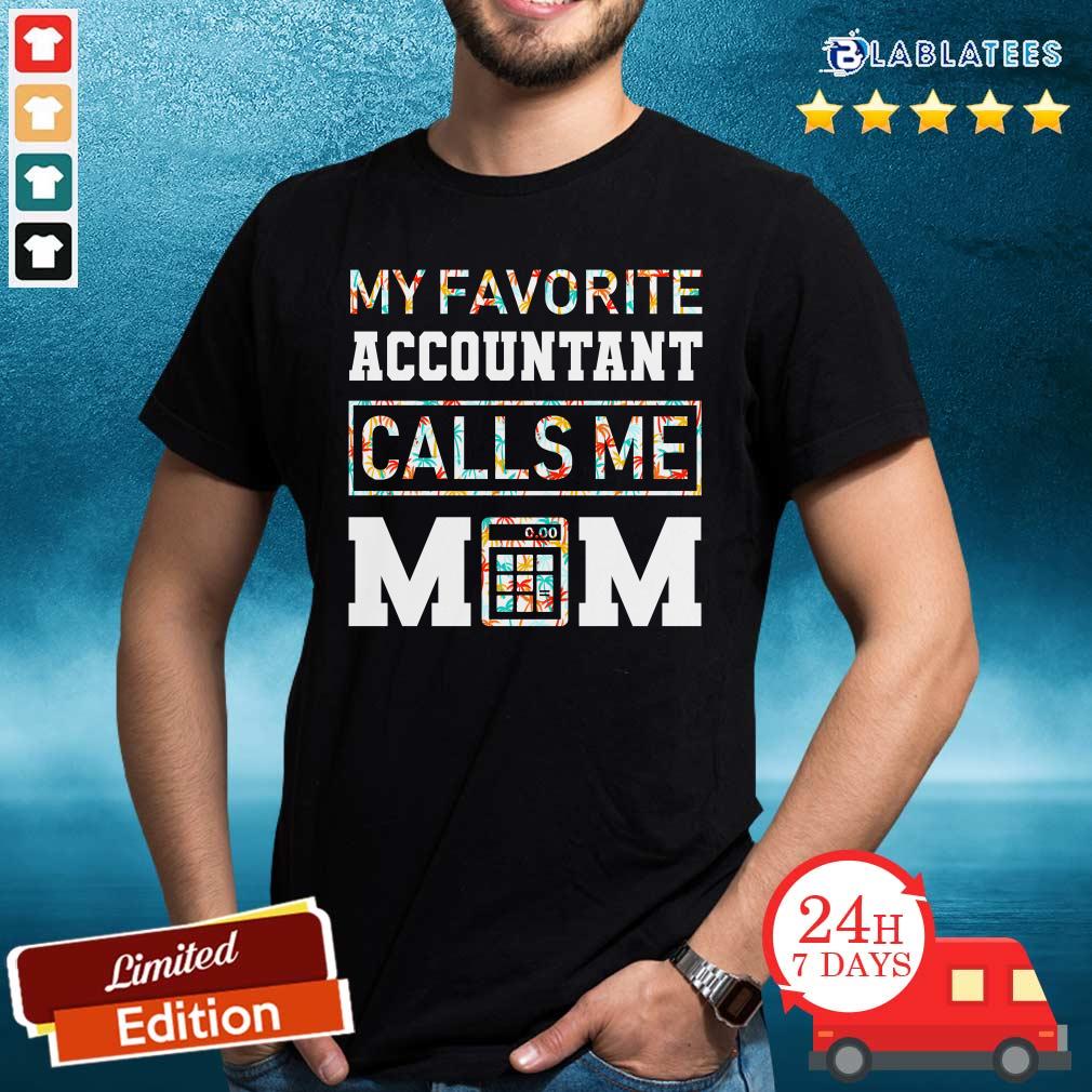 My Favorite Accountant Call Me Mom Shirt