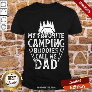 My Favorite Camping Buddies Call Me Dad Shirt