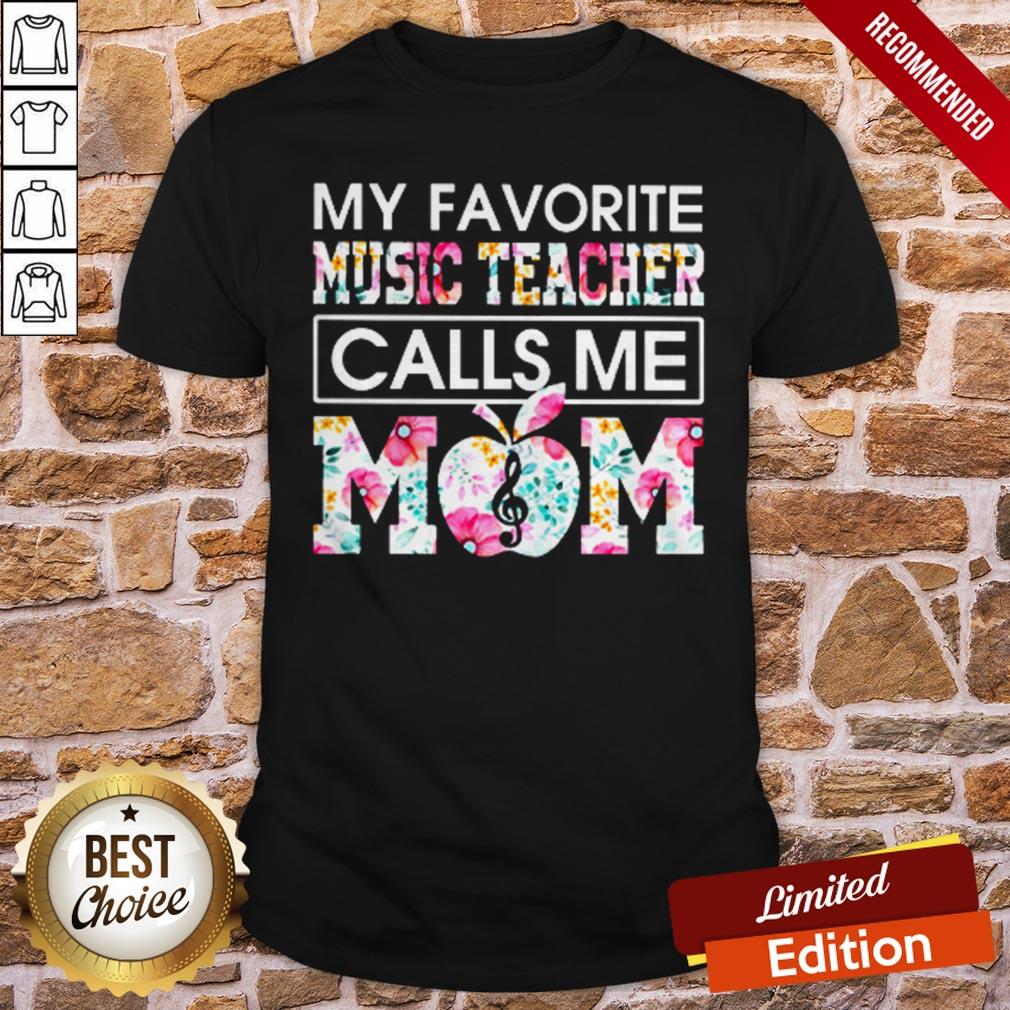 My Favorite Music Teacher Calls Me Mom Flower Shirt