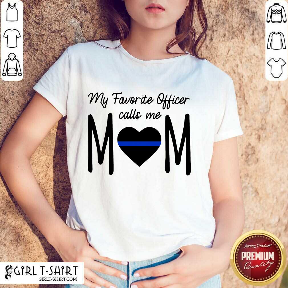 My Favorite Officer Call Me Mom Shirt