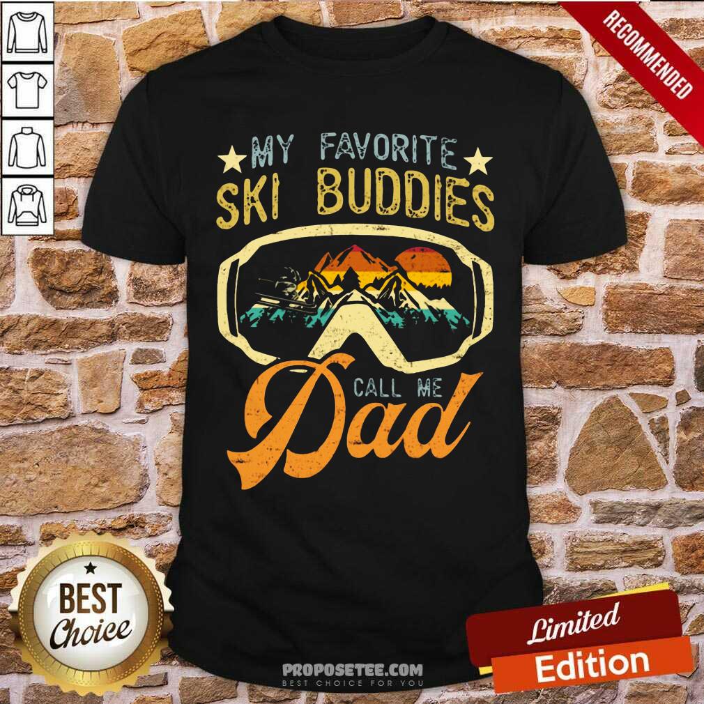 My Favorite Ski Buddies Call Me Dad Shirt