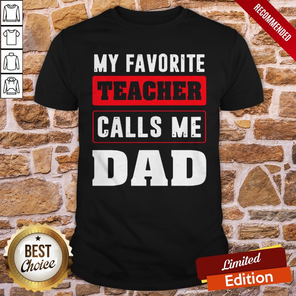 My Favorite Teacher Calls Me Dad TShirt