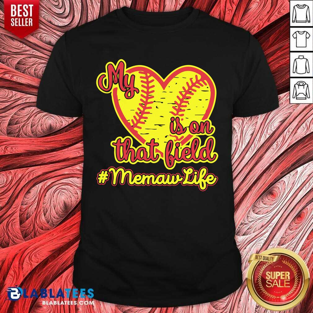 My Is On That Bield Memaw Life Shirt