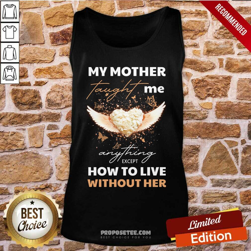 My Mother Taught Me Anything Except Shirt - Image 5