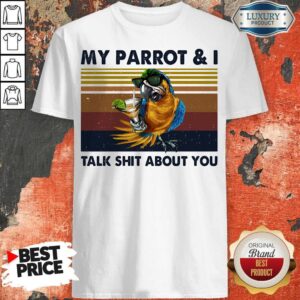 My Parrot And I Talk Shit About You Vintage Retro Shirt