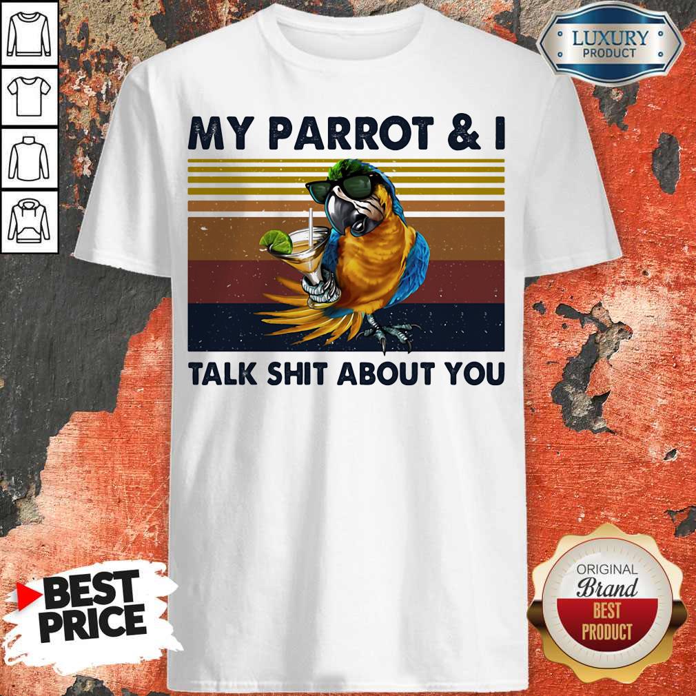 My Parrot And I Talk Shit About You Vintage Retro Shirt