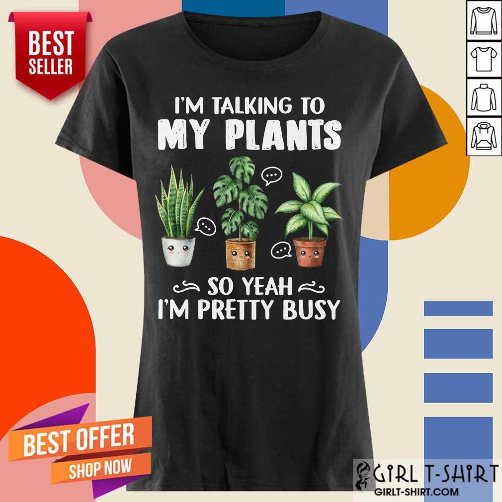 My Plants So Yeah I'm Pretty Busy Shirt - Image 2
