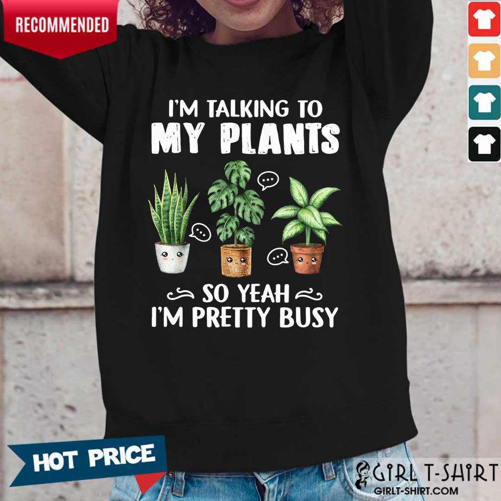 My Plants So Yeah I'm Pretty Busy Shirt - Image 5