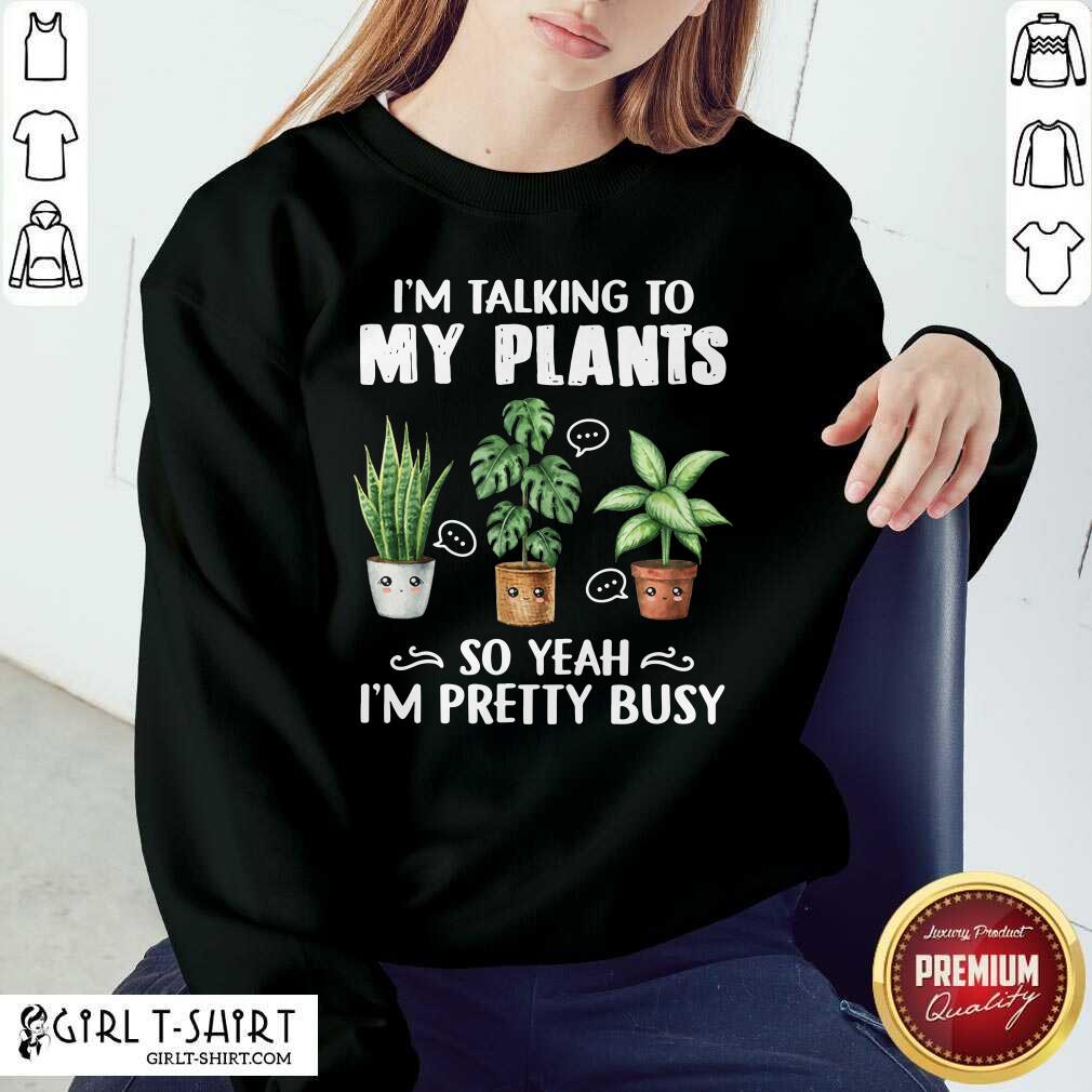 My Plants So Yeah I'm Pretty Busy Shirt - Image 4